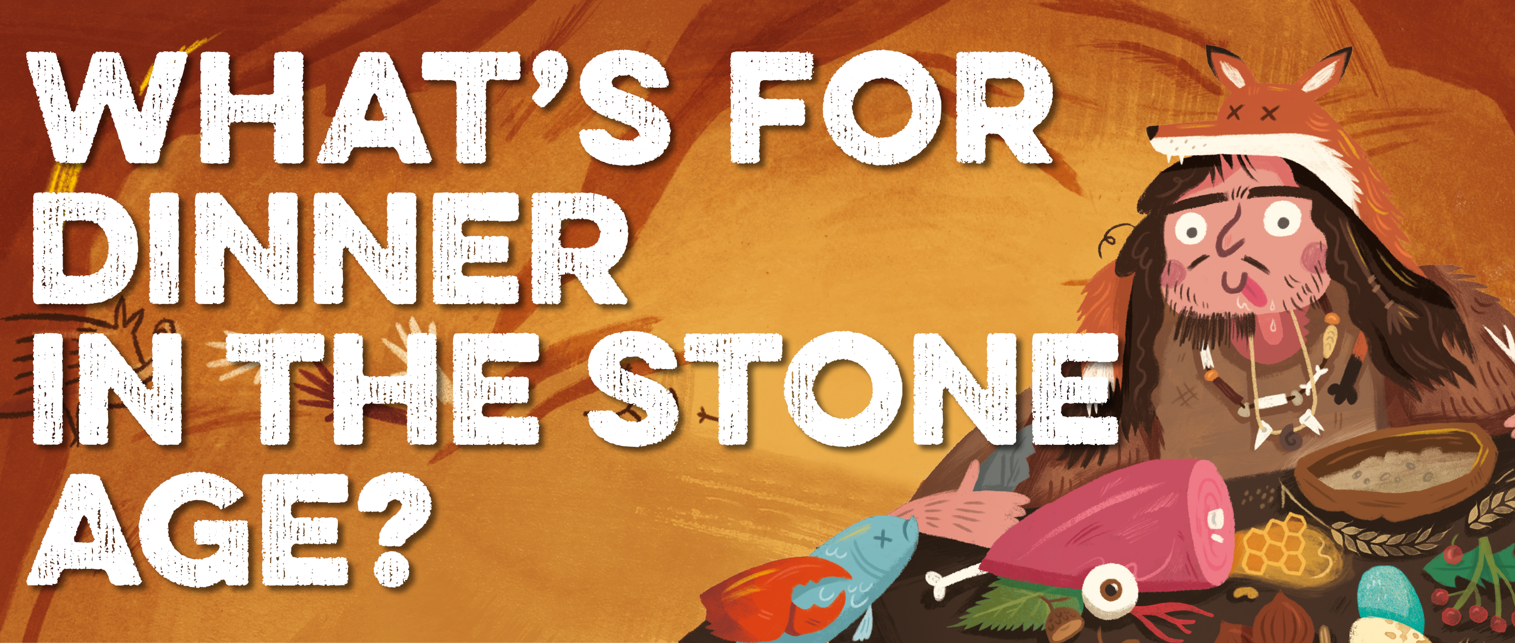 Text: What's for dinner in the stone age?