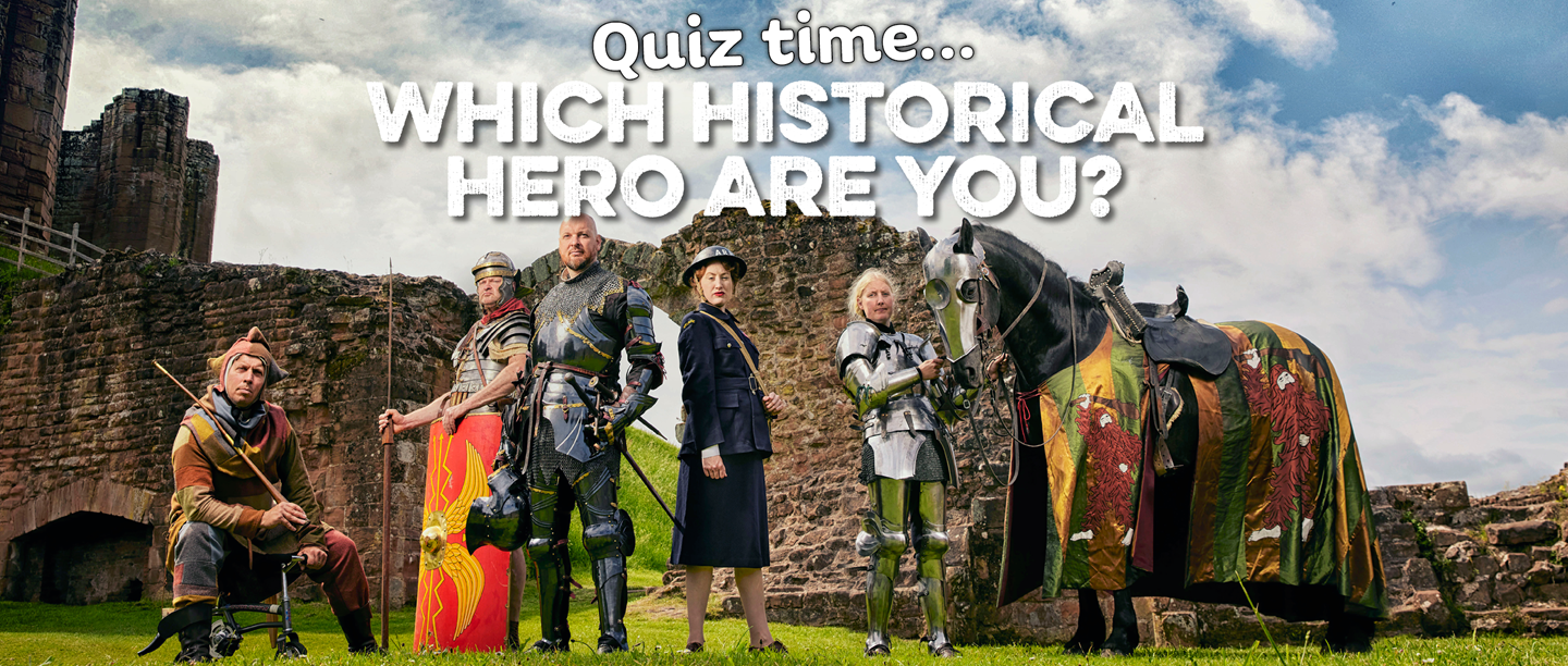 Image: re-enactors at Kenilworth Castle. Text: Which historical hero are you?