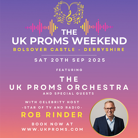 Image: poster that reads: The UK Proms Weekend, Bolsover, Derbyshire, Sat 20 Sep 2025, Featuring the UK Proms Orchestra and special guests with celebrity host Rob Rinder