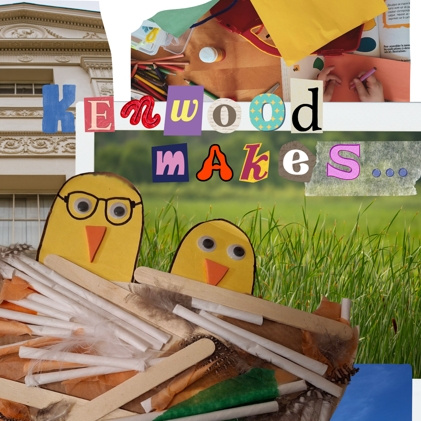 A collage of Easter crafts at Kenwood House, reading 'Kenwood Makes' in magazine collage writing.