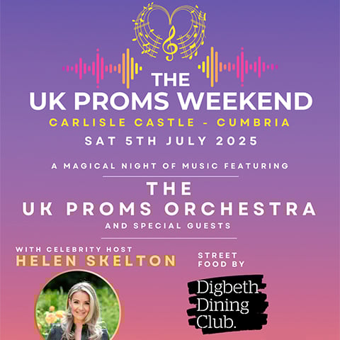 Image: poster that reads: The UK Proms Weekend, Carlisle Castle, Cumbria, Sat 5 July 2025, Featuring the UK Proms Orchestra and special guests with celebrity host Helen Skelton