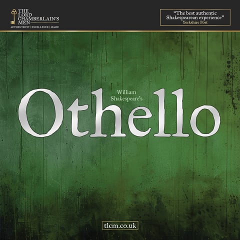 A black and green promotional graphic, which reads 'William Shakespeare's Othello' by The Lord Chamberlain's Men